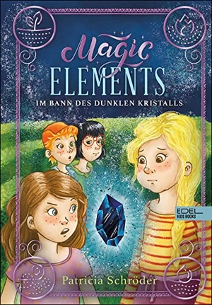 Schröder, Patricia. Magic Elements (Band 3) - Im Bann des dunklen Kristalls - Spannend witzige Abenteuergeschichte über Freundschaft und die erste Liebe von Bestseller-Autorin Patricia Schröder ab 10 Jahren. Karibu, 2022.