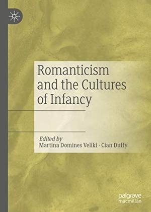 Duffy, Cian / Martina Domines Veliki (Hrsg.). Romanticism and the Cultures of Infancy. Springer International Publishing, 2020.