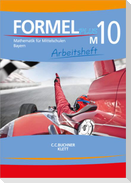 Formel Plus 10M. Arbeitsheft Klasse 10 (Kurs M). Ausgabe Bayern Mittelschule