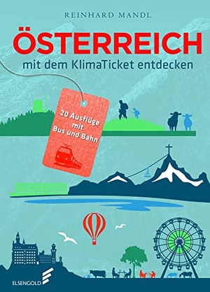 Mandl, Reinhard. Österreich mit dem Klimaticket entdecken - 20 Ausflüge mit Bus und Bahn. ELSENGOLD Verlag, 2022.
