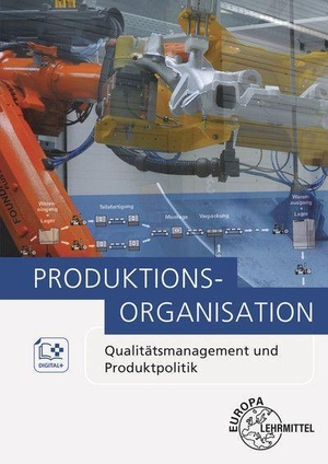 Holzberger, Sven / Kirchner, Arndt et al. Produktionsorganisation - Qualitätsmanagement und Produktpolitik. Europa Lehrmittel Verlag, 2022.