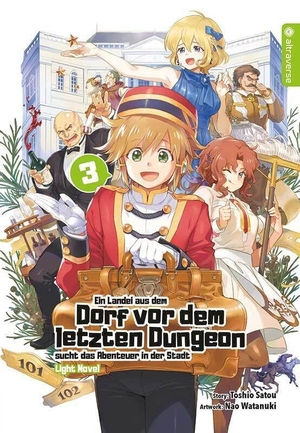 Satou, Toshio / Nao Watanuki. Ein Landei aus dem Dorf vor dem letzten Dungeon sucht das Abenteuer in der Stadt Light Novel 03. Altraverse GmbH, 2021.