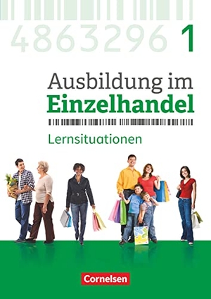 Fritz, Christian / Hillebrand, Markus et al. Ausbildung im Einzelhandel 1. Ausbildungsjahr - Allgemeine Ausgabe - Arbeitsbuch mit Lernsituationen. Cornelsen Verlag GmbH, 2017.