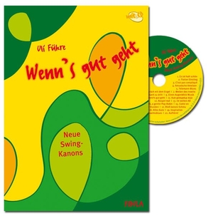 Führe, Uli. Wenn's gut geht - Neue Swing-Kanons (Buch incl. CD). Fidula - Verlag, 2010.