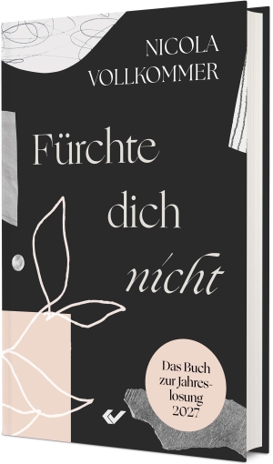 Vollkommer, Nicola. Fürchte dich nicht - Das Buch zur Jahreslosung 2027. Christliche Verlagsges., 2026.