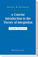 A Concise Introduction to the Theory of Integration