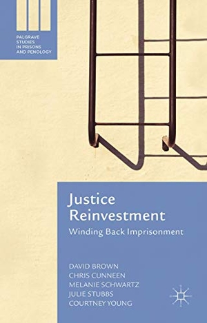 Brown, David / Cunneen, Chris et al. Justice Reinvestment - Winding Back Imprisonment. Palgrave MacMillan UK, 2015.