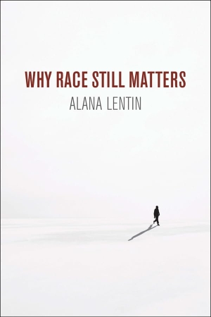 Lentin, Alana. Why Race Still Matters. Polity Press, 2020.