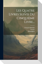 Les Quatre Livres Suivis Du Cinquième Livre...