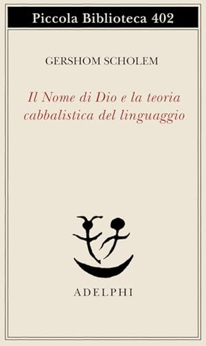 Scholem, Gershom. Il nome di Dio e la teoria cabbalistica del linguaggio. Adelphi, 1998.