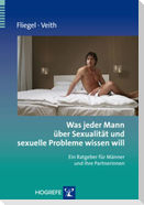 Was jeder Mann über Sexualität und sexuelle Probleme wissen will