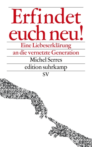 Serres, Michel. Erfindet euch neu! - Eine Liebeserklärung an die vernetzte Generation. Suhrkamp Verlag AG, 2013.