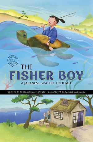 Florence, Debbi Michiko. The Fisher Boy - A Japanese Graphic Folktale. Capstone, 2024.