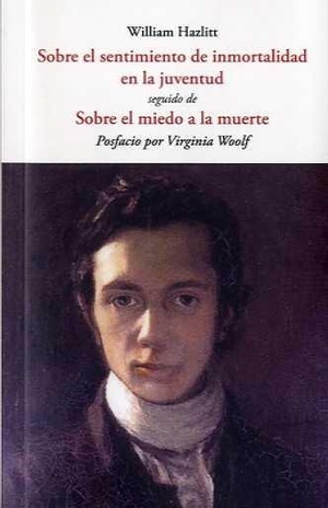 Hazlitt, William. Sobre el sentimiento de la inmortalidad en la juventud. José J. Olañeta Editor, 2020.