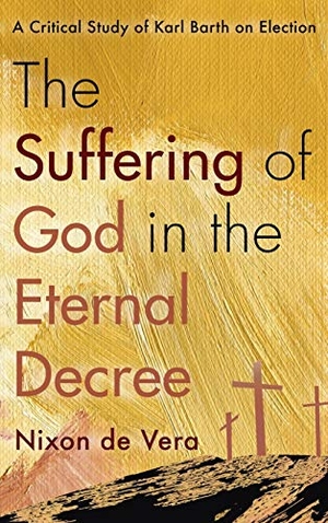 de Vera, Nixon. The Suffering of God in the Eternal Decree. Pickwick Publications, 2020.