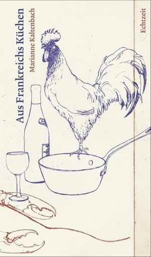 Kaltenbach, Marianne. Aus Frankreichs Küchen. Echtzeit Verlag, 2008.