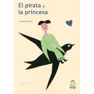 Darío, Rubén / Santos, Antonio et al. El pirata y la princesa. Apila Ediciones, 2013.