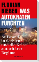 Was Autokraten fürchten