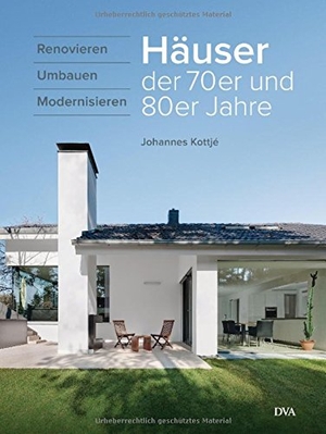 Kottjé, Johannes. Häuser der 70er und 80er Jahre - Renovieren umbauen modernisieren. DVA Dt.Verlags-Anstalt, 2017.
