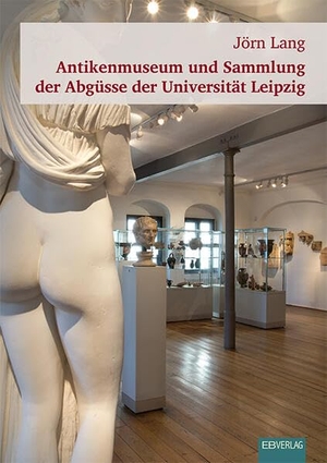 Lang, Jörn. Antikenmuseum und Sammlung der Abgüsse der Universität Leipzig. EB-Verlag, 2026.