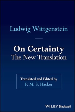 Wittgenstein, Ludwig. On Certainty - The New Translation. John Wiley & Sons Inc, 2025.