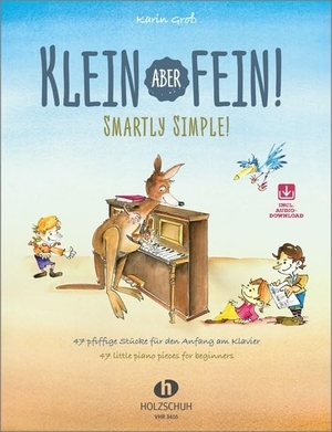 Groß, Karin. Klein, aber fein! - 47 pfiffige Stücke für den Anfang am Klavier. Musikverlag Holzschuh, 2015.
