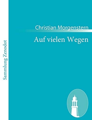 Morgenstern, Christian. Auf vielen Wegen. Contumax, 2010.