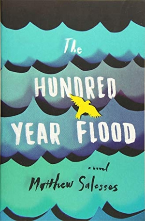 Salesses, Matthew. The Hundred-Year Flood. Amazon Publishing, 2015.
