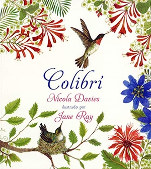 Ortiz Pérez Del Molino, Jesús / Nicola Davies. Colibrí. Editorial Milrazones, 2019.