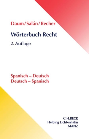 Daum, Ulrich / Salán García, María Engracia et al. Wörterbuch Recht. Spanisch - Deutsch / Deutsch - Spanisch - Spanisch-Deutsch / Deutsch-Spanisch. C.H. Beck, 2016.