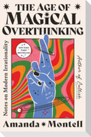 The Age of Magical Overthinking