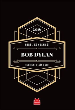 Dylan, Bob. Nobel Konusmasi - Bob Dylan - 2016 - Ciltli. Kirmizikedi Yayinevi, 2018.