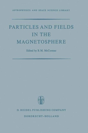 McCormac, Billy (Hrsg.). Particles and Fields in the Magnetosphere - Proceedings of a Symposium Organized by the Summer Advanced Study Institute, Held at the University of California, Santa Barbara, Calif., August 4¿15, 1969. Springer Netherlands, 2012.