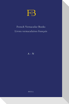 French Vernacular Books / Livres Vernaculaires Français (Fb) (2 Vols.): Books Published in the French Language Before 1601 / Livres Imprimés En França