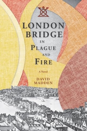 Madden, David. London Bridge in Plague and Fire. University of Tennessee Press, 2012.