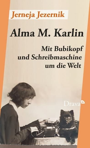 Jezernik, Jerneja. Alma M. Karlin - Mit Bubikopf und Schreibmaschine um die Welt. Drava Verlag, 2020.