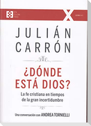 ¿Dónde está Dios? : la fe cristiana en tiempos de la gran incertidumbre