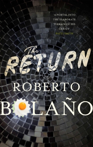 Bolano, Roberto. The Return. , 2014.