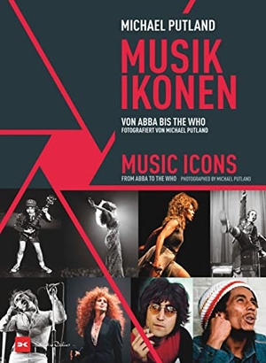 Putland, Michael. Musik-Ikonen / Music Icons - Von ABBA bis The Who. Fotografiert von Michael Putland. / From ABBA to The Who. Photographed by Michael Putland.. Delius Klasing Vlg GmbH, 2022.