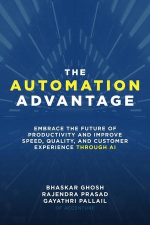 Ghosh, Bhaskar / Prasad, Rajendra et al. The Automation Advantage - Embrace the Future of Productivity and Improve Speed, Quality, and Customer Experience Through AI. McGraw Hill LLC, 2021.