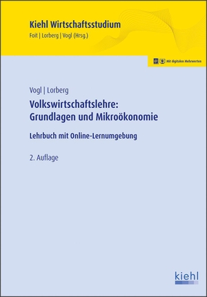 Vogl, Bernard / Daniel Lorberg. Volkswirtschaftslehre: Grundlagen und Mikroökonomie - Lehrbuch mit Online-Lernumgebung. Kiehl Friedrich Verlag G, 2018.