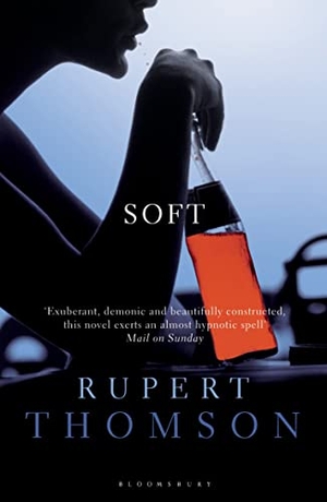 Thomson, Rupert. Soft. Bloomsbury Publishing plc, 2012.