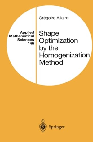 Allaire, Gregoire. Shape Optimization by the Homogenization Method. Springer New York, 2010.