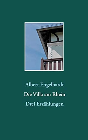 Engelhardt, Albert. Die Villa am Rhein - Drei Erz