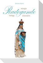 Radegunde. Königin - Heilige - Visionärin