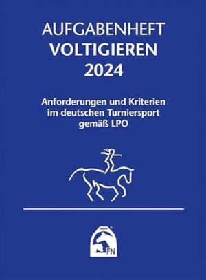 Deutsche Reiterliche Vereinigung E. V.. Aufgabenheft - Voltigieren 2024. FN-Verlag, Warendorf, 2023.