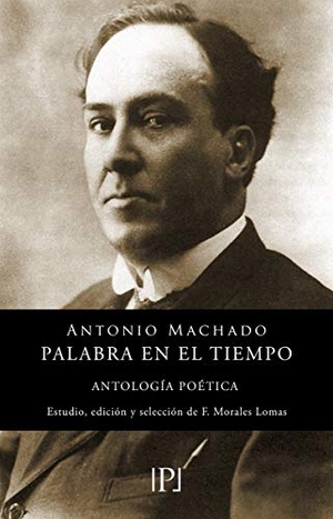 Machado, Antonio / Francisco Morales Lomas. Palabra en el tiempo. Valparaíso Ediciones, 2020.