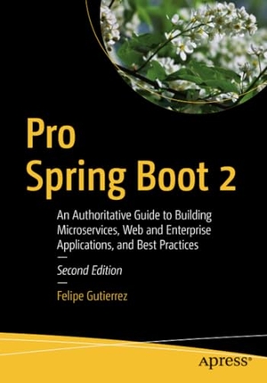 Gutierrez, Felipe. Pro Spring Boot 2 - An Authoritative Guide to Building Microservices, Web and Enterprise Applications, and Best Practices. Apress, 2018.