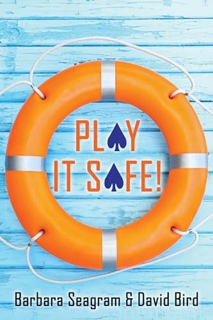 Seagram, Barbara / David Bird. Play It Safe!. Master Point Press, 2021.