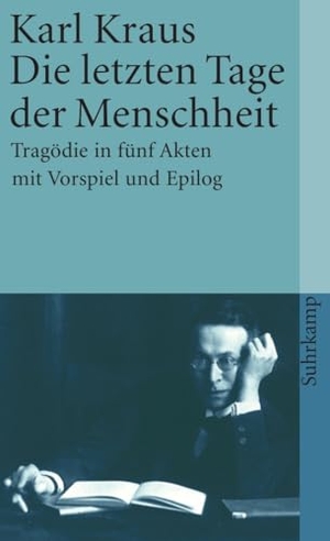 Kraus, Karl. Die letzten Tage der Menschheit. Tragödie in fünf Akten mit Vorspiel und Epilog. - Schriften in den suhrkamp taschenbüchern. Erste Abteilung. Zwölf Bände, Band 10. Suhrkamp Verlag, 2008.